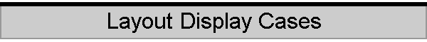 Layout Display Cases