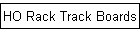 HO Rack Track Boards