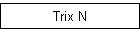 Trix N